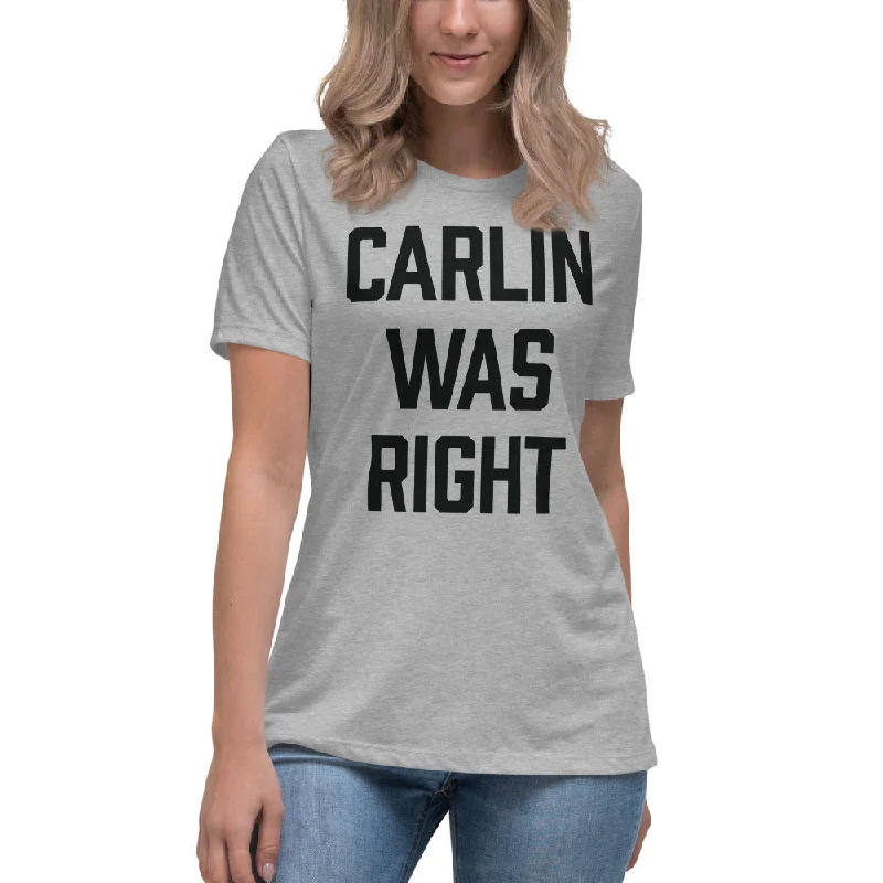 Work T-ShirtsCarlin Was Right Women's Relaxed T-Shirt