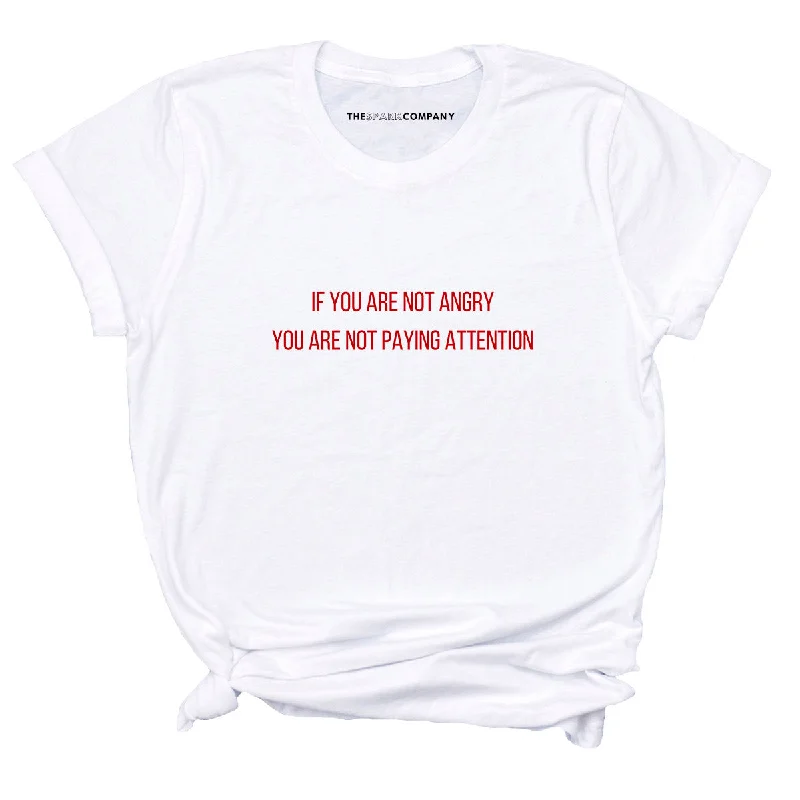 Cotton T-ShirtsIf You Are Not Angry You Are Not Paying Attention Feminist T-Shirt