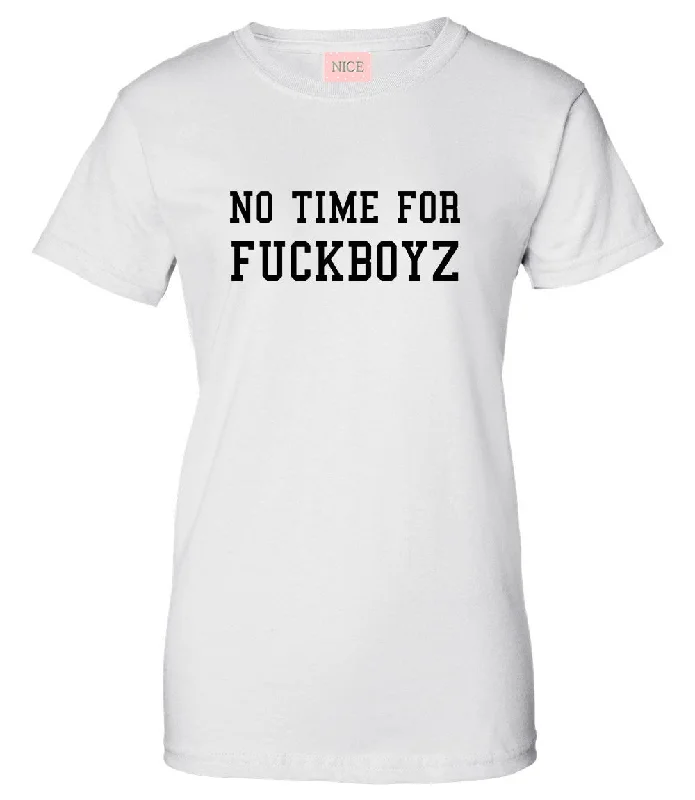 Hiking T-ShirtsNo Time For Fuckboyz Womens T-Shirt Tee White