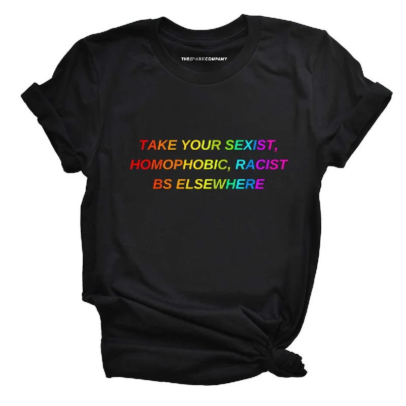 Glitter T-ShirtsTake Your BS Elsewhere Rainbow LGBTQ+ Pride Feminist T-Shirt