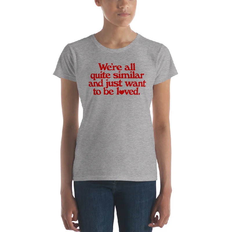 Jersey T-ShirtsWe're All Quite Similar Ladies T-Shirt