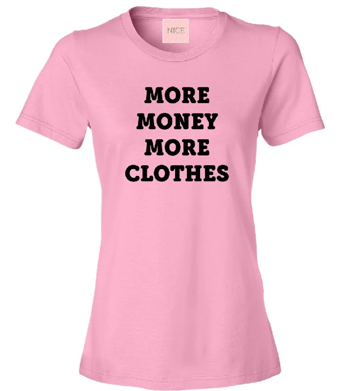 Cycling T-ShirtsVery Nice More Money More Clothes Womens T-Shirt Tee Pink