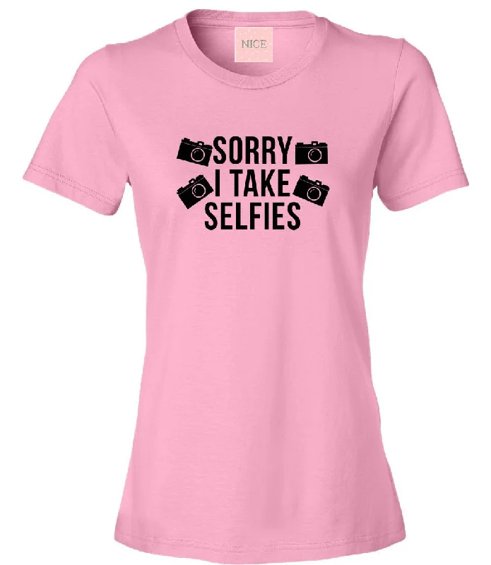 Sports Team T-ShirtsVery Nice Sorry I Take Selfies Womens T-Shirt Tee Pink