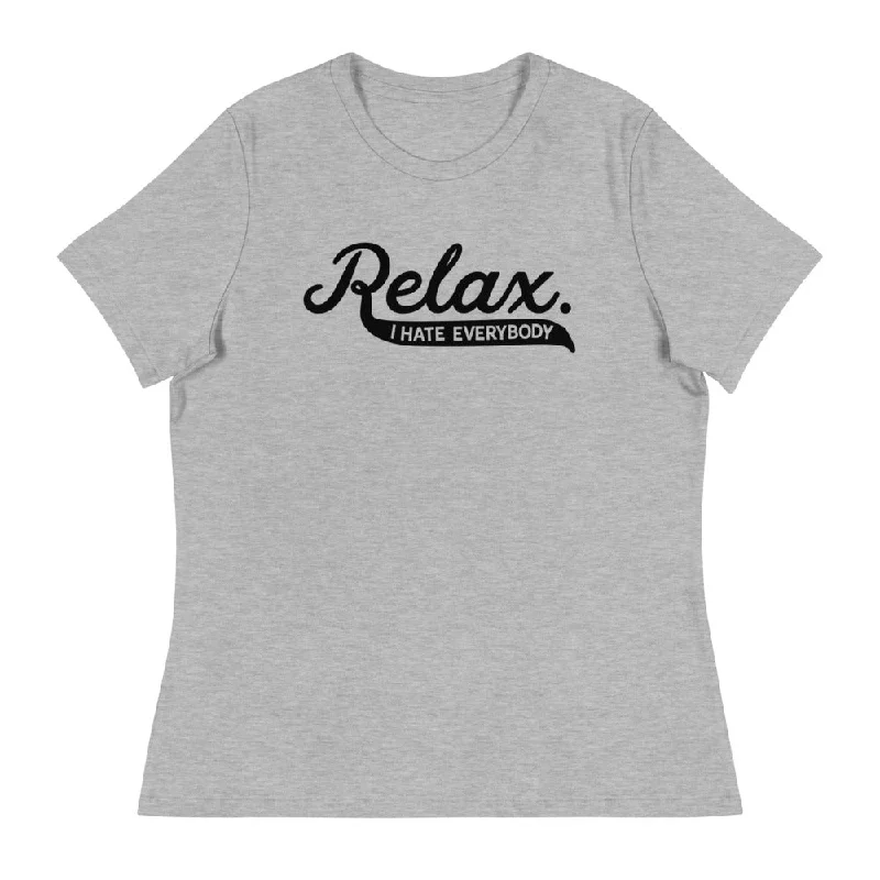 Mesh T-ShirtsRelax I Hate Everybody Women's Relaxed T-Shirt